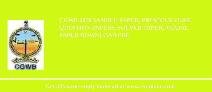 CGWB 2018 Sample Paper, Previous Year Question Papers, Solved Paper, Modal Paper Download PDF