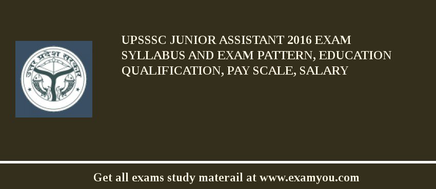 UPSSSC Junior Assistant 2018 Exam Syllabus And Exam Pattern, Education Qualification, Pay scale, Salary
