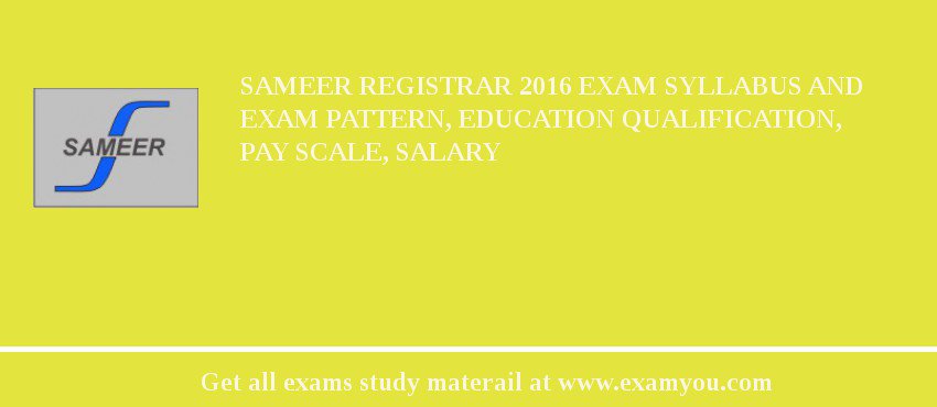SAMEER Registrar 2018 Exam Syllabus And Exam Pattern, Education Qualification, Pay scale, Salary