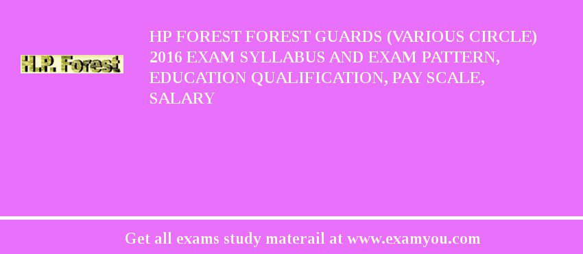 HP Forest Forest Guards (Various Circle) 2018 Exam Syllabus And Exam Pattern, Education Qualification, Pay scale, Salary