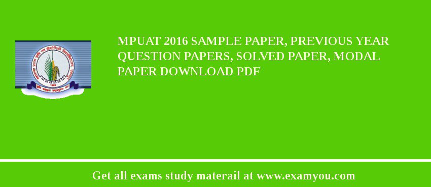 MPUAT 2018 Sample Paper, Previous Year Question Papers, Solved Paper, Modal Paper Download PDF