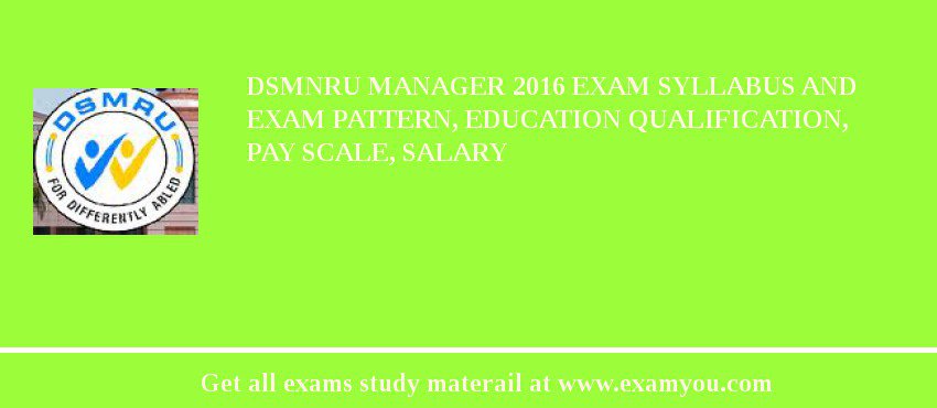 DSMNRU Manager 2018 Exam Syllabus And Exam Pattern, Education Qualification, Pay scale, Salary