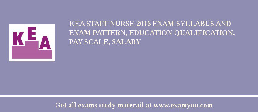 KEA Staff Nurse 2018 Exam Syllabus And Exam Pattern, Education Qualification, Pay scale, Salary