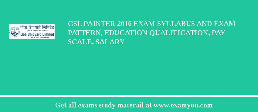 GSL Painter 2018 Exam Syllabus And Exam Pattern, Education Qualification, Pay scale, Salary
