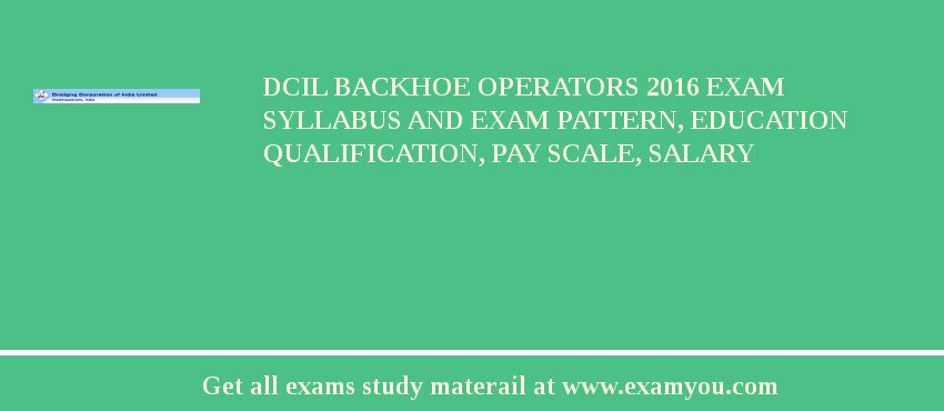 DCIL Backhoe Operators 2018 Exam Syllabus And Exam Pattern, Education Qualification, Pay scale, Salary