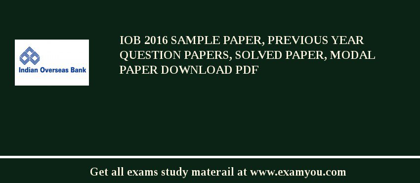 IOB 2018 Sample Paper, Previous Year Question Papers, Solved Paper, Modal Paper Download PDF