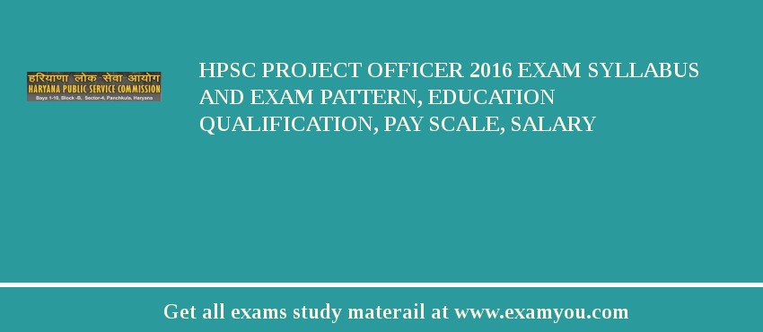 HPSC Project Officer 2018 Exam Syllabus And Exam Pattern, Education Qualification, Pay scale, Salary