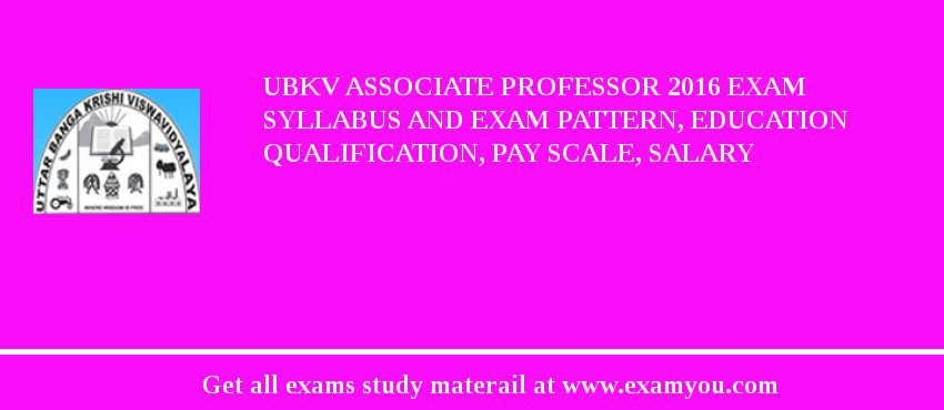 UBKV Associate Professor 2018 Exam Syllabus And Exam Pattern, Education Qualification, Pay scale, Salary