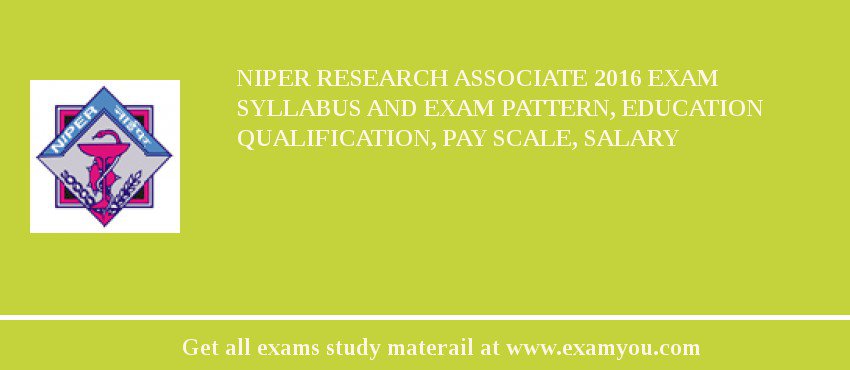 NIPER Research Associate 2018 Exam Syllabus And Exam Pattern, Education Qualification, Pay scale, Salary