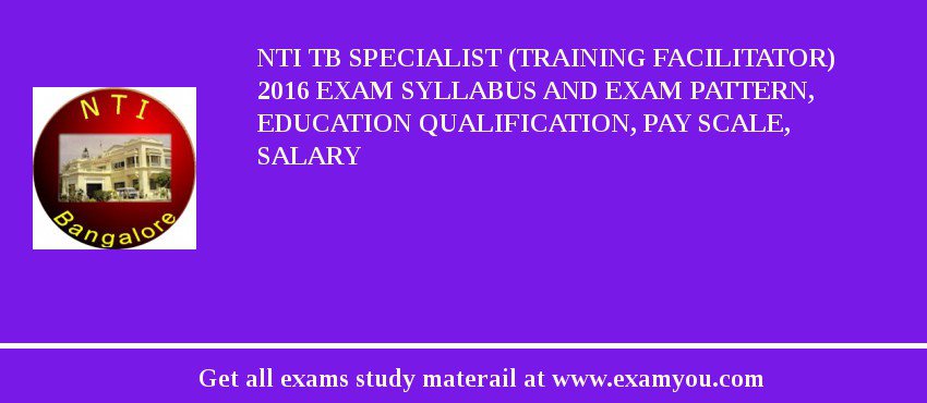 NTI TB Specialist (Training Facilitator) 2018 Exam Syllabus And Exam Pattern, Education Qualification, Pay scale, Salary