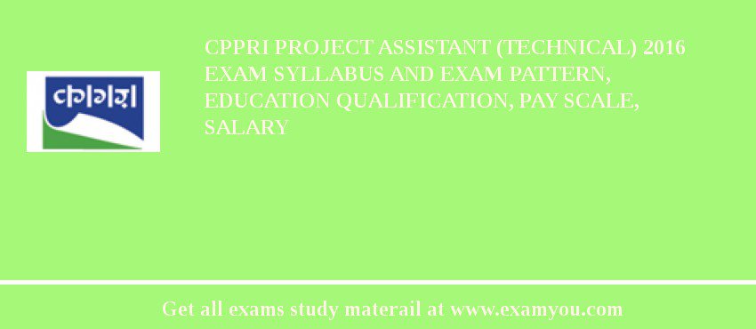 CPPRI Project Assistant (Technical) 2018 Exam Syllabus And Exam Pattern, Education Qualification, Pay scale, Salary