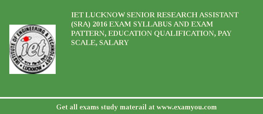 IET Lucknow Senior Research Assistant (SRA) 2018 Exam Syllabus And Exam Pattern, Education Qualification, Pay scale, Salary