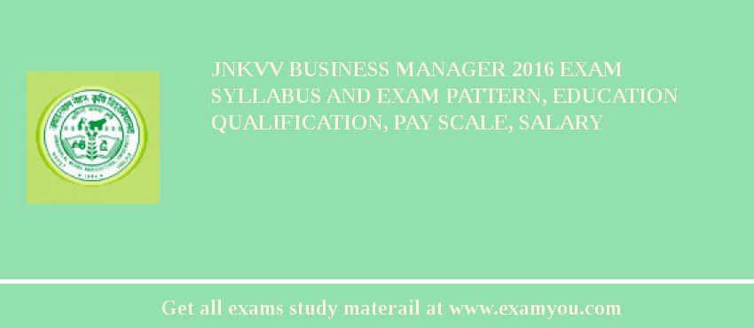 JNKVV Business Manager 2018 Exam Syllabus And Exam Pattern, Education Qualification, Pay scale, Salary