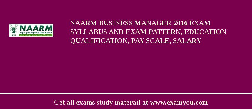 NAARM Business Manager 2018 Exam Syllabus And Exam Pattern, Education Qualification, Pay scale, Salary