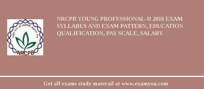 NRCPB Young Professional-II 2018 Exam Syllabus And Exam Pattern, Education Qualification, Pay scale, Salary
