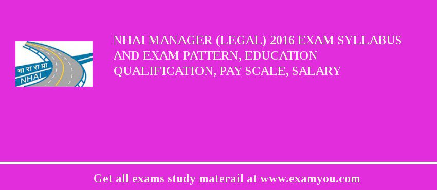 NHAI Manager (Legal) 2018 Exam Syllabus And Exam Pattern, Education Qualification, Pay scale, Salary