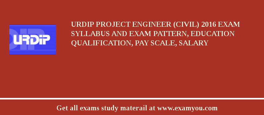 URDIP Project Engineer (Civil) 2018 Exam Syllabus And Exam Pattern, Education Qualification, Pay scale, Salary
