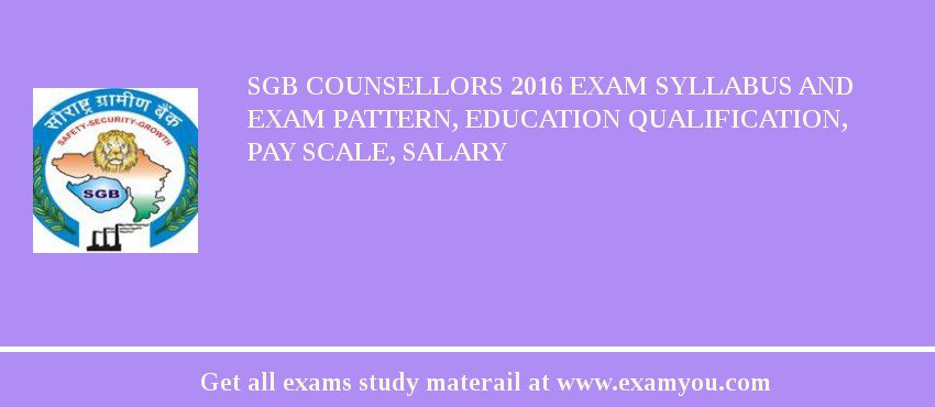 SGB Counsellors 2018 Exam Syllabus And Exam Pattern, Education Qualification, Pay scale, Salary