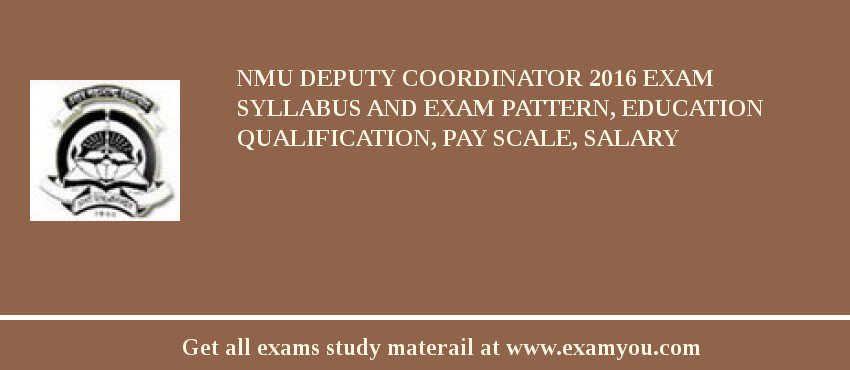 NMU Deputy Coordinator 2018 Exam Syllabus And Exam Pattern, Education Qualification, Pay scale, Salary