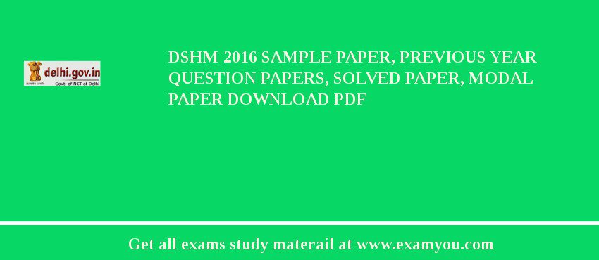 DSHM 2018 Sample Paper, Previous Year Question Papers, Solved Paper, Modal Paper Download PDF