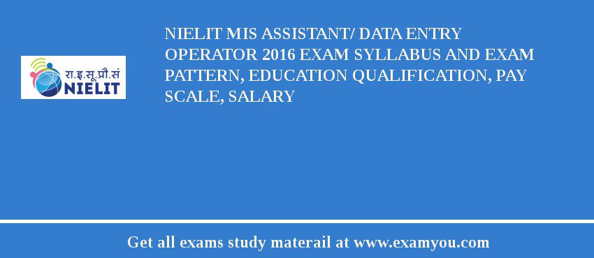 NIELIT MIS Assistant/ Data Entry Operator 2018 Exam Syllabus And Exam Pattern, Education Qualification, Pay scale, Salary