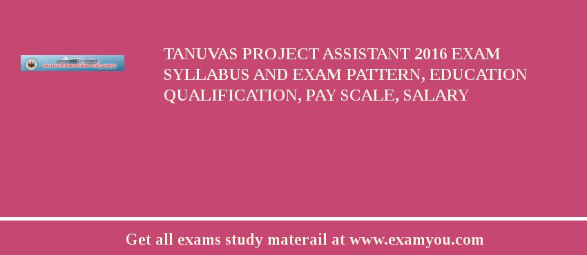 TANUVAS Project Assistant 2018 Exam Syllabus And Exam Pattern, Education Qualification, Pay scale, Salary