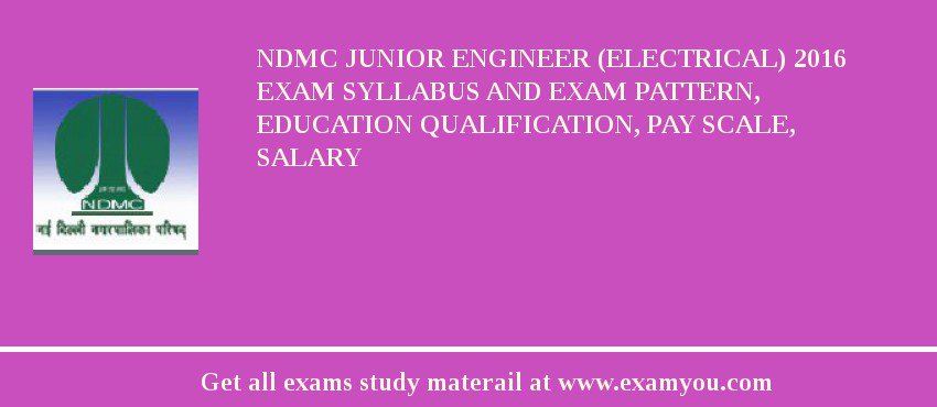 NDMC Junior Engineer (Electrical) 2018 Exam Syllabus And Exam Pattern, Education Qualification, Pay scale, Salary