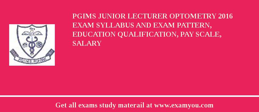 PGIMS Junior Lecturer Optometry 2018 Exam Syllabus And Exam Pattern, Education Qualification, Pay scale, Salary