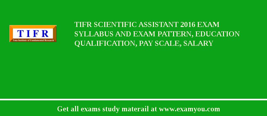 TIFR Scientific Assistant 2018 Exam Syllabus And Exam Pattern, Education Qualification, Pay scale, Salary