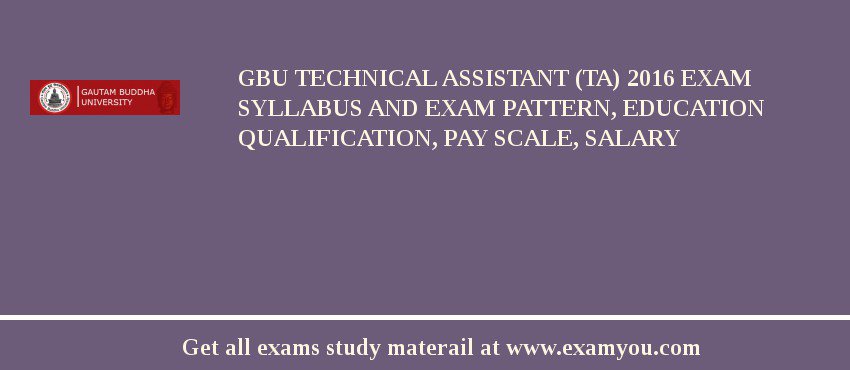 GBU Technical Assistant (TA) 2018 Exam Syllabus And Exam Pattern, Education Qualification, Pay scale, Salary