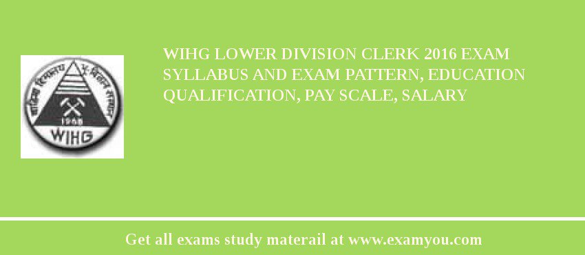 WIHG Lower Division Clerk 2018 Exam Syllabus And Exam Pattern, Education Qualification, Pay scale, Salary