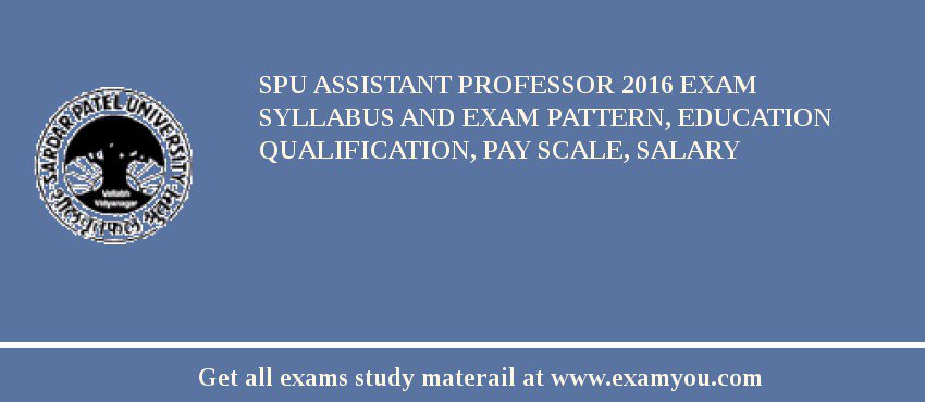 SPU Assistant Professor 2018 Exam Syllabus And Exam Pattern, Education Qualification, Pay scale, Salary