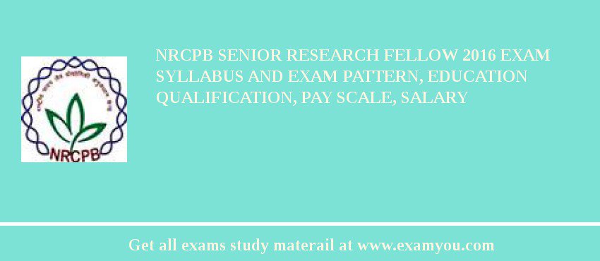 NRCPB Senior Research Fellow 2018 Exam Syllabus And Exam Pattern, Education Qualification, Pay scale, Salary