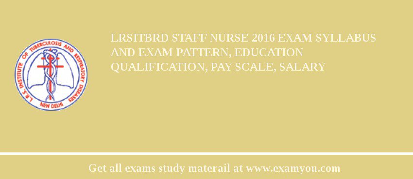 LRSITBRD Staff Nurse 2018 Exam Syllabus And Exam Pattern, Education Qualification, Pay scale, Salary