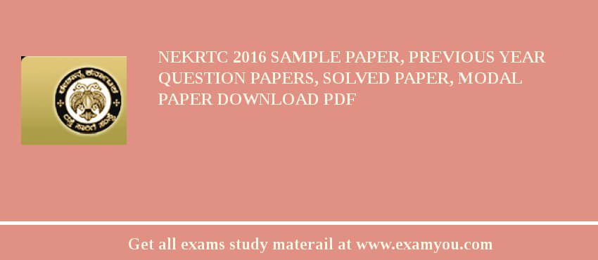 NEKRTC 2018 Sample Paper, Previous Year Question Papers, Solved Paper, Modal Paper Download PDF