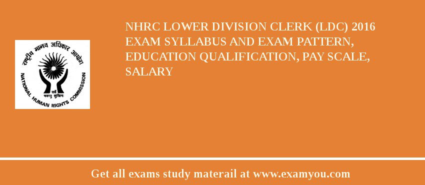 NHRC Lower Division Clerk (LDC) 2018 Exam Syllabus And Exam Pattern, Education Qualification, Pay scale, Salary