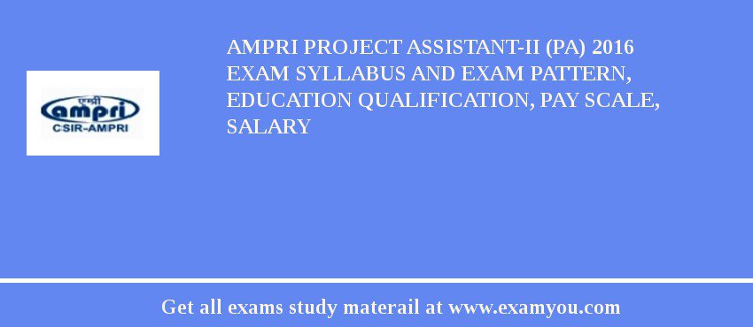 AMPRI Project Assistant-II (PA) 2018 Exam Syllabus And Exam Pattern, Education Qualification, Pay scale, Salary
