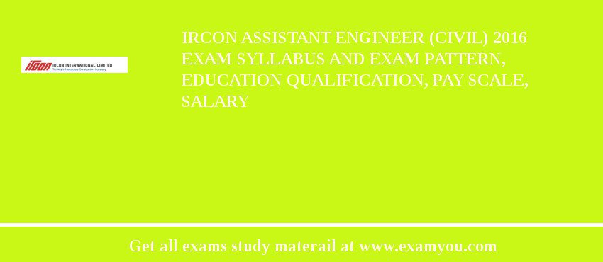 IRCON Assistant Engineer (Civil) 2018 Exam Syllabus And Exam Pattern, Education Qualification, Pay scale, Salary