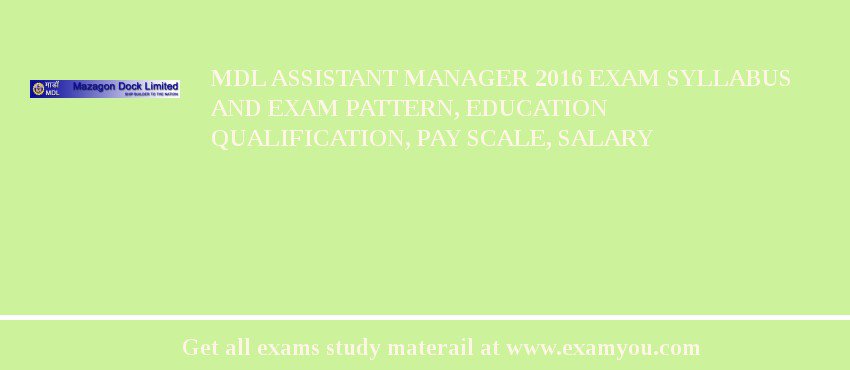 MDL Assistant Manager 2018 Exam Syllabus And Exam Pattern, Education Qualification, Pay scale, Salary