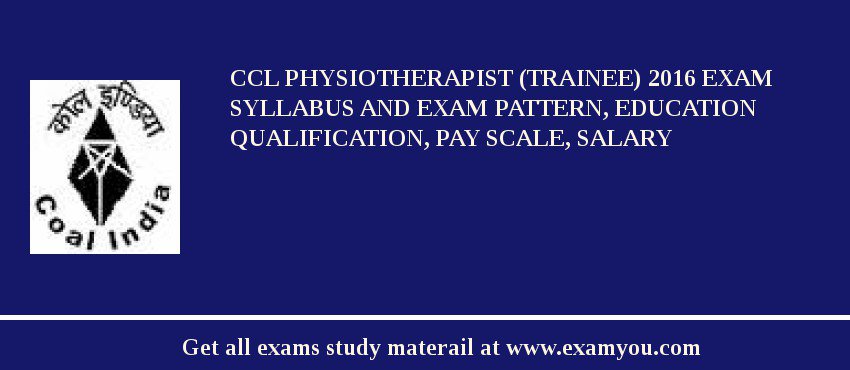 CCL Physiotherapist (Trainee) 2018 Exam Syllabus And Exam Pattern, Education Qualification, Pay scale, Salary
