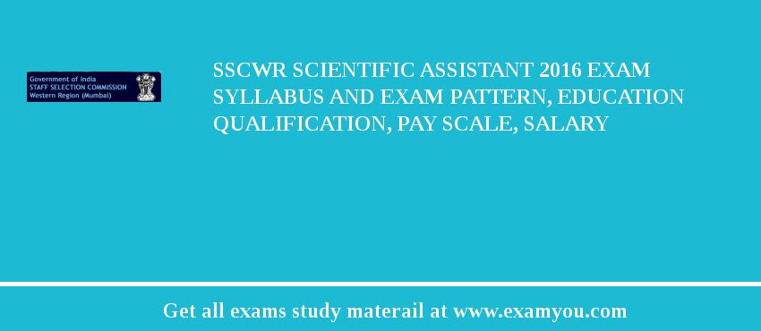 SSCWR Scientific Assistant 2018 Exam Syllabus And Exam Pattern, Education Qualification, Pay scale, Salary