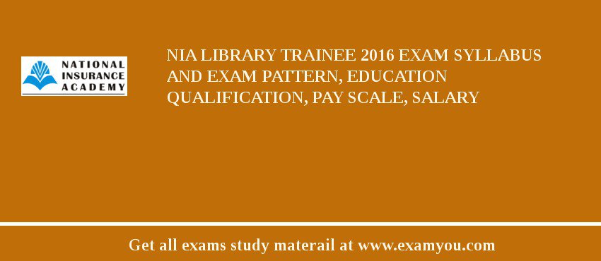 NIA Library Trainee 2018 Exam Syllabus And Exam Pattern, Education Qualification, Pay scale, Salary