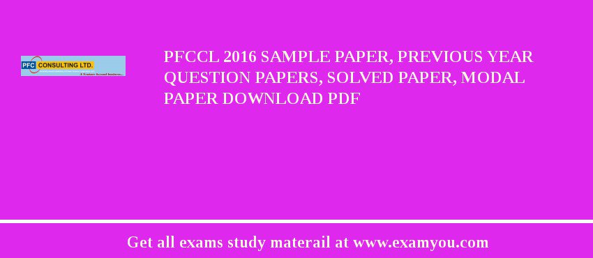 PFCCL 2018 Sample Paper, Previous Year Question Papers, Solved Paper, Modal Paper Download PDF