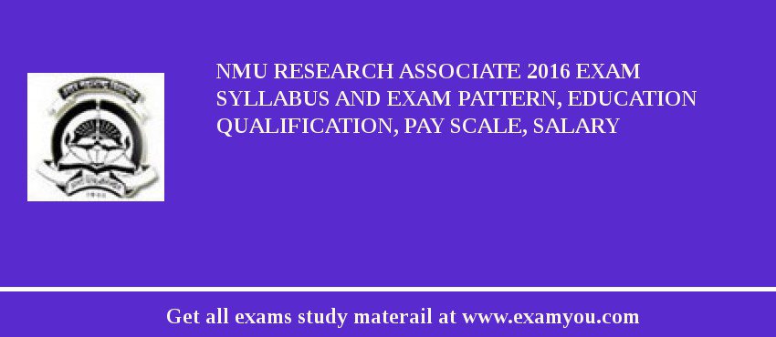 NMU Research Associate 2018 Exam Syllabus And Exam Pattern, Education Qualification, Pay scale, Salary