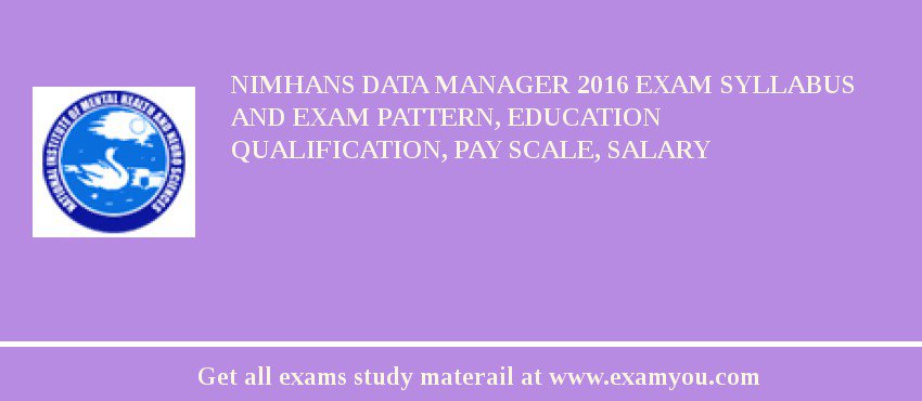 NIMHANS Data Manager 2018 Exam Syllabus And Exam Pattern, Education Qualification, Pay scale, Salary