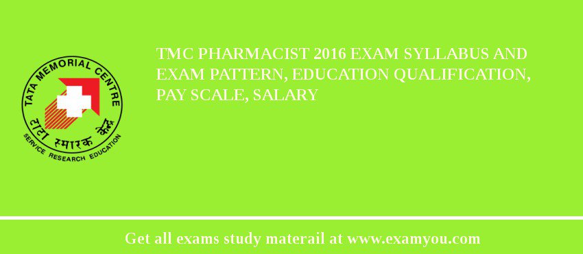 TMC Pharmacist 2018 Exam Syllabus And Exam Pattern, Education Qualification, Pay scale, Salary
