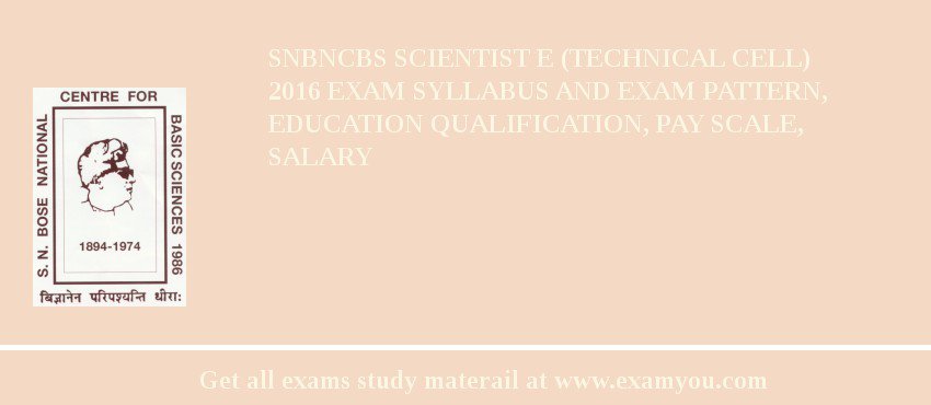 SNBNCBS Scientist E (Technical Cell) 2018 Exam Syllabus And Exam Pattern, Education Qualification, Pay scale, Salary