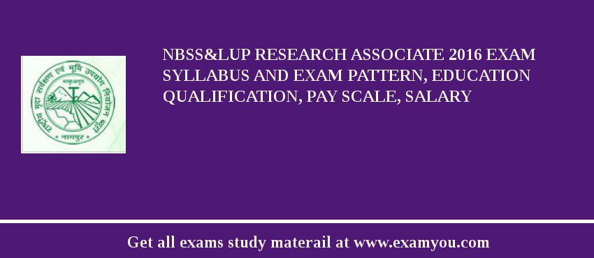 NBSS&LUP Research Associate 2018 Exam Syllabus And Exam Pattern, Education Qualification, Pay scale, Salary