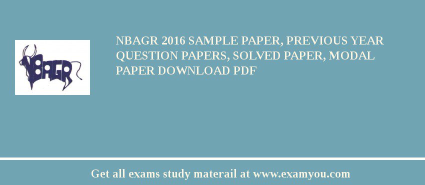 NBAGR 2018 Sample Paper, Previous Year Question Papers, Solved Paper, Modal Paper Download PDF
