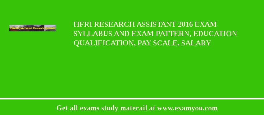 HFRI Research Assistant 2018 Exam Syllabus And Exam Pattern, Education Qualification, Pay scale, Salary